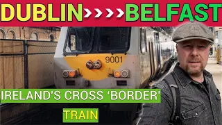 DUBLIN to BELFAST Ireland's Cross ‘Border’ Train