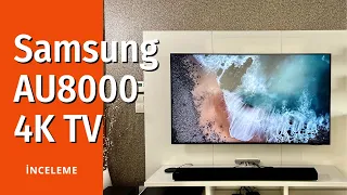 Samsung AU8000 4K TV inceleme: 55 inçlik modelin detayları