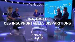 Lina, Émile : ces insupportables disparitions #cdanslair 26.09.2023