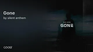 silent anthem - Gone