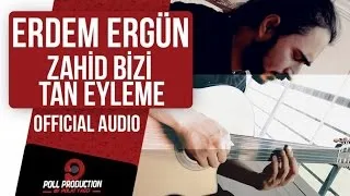 Erdem Ergün - Zahid Bizi Tan Eyleme ( Official Audio ) - Kehribar Dizi Müziği