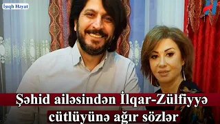 Şəhid ailəsindən İlqar-Zülfiyyə cütlüyünə ağır sözlər: “Bu rəzillikdir”