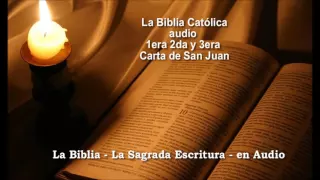 La Biblia Católica en audio 1era 2da y 3era Carta de San Juan