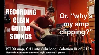 RECORDING CLEAN GUITAR SOUNDS, or, "why do I hear clipping/distortion?" Tone Secrets #7