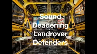 How can I quieten a Landrover Defender? Sound Deadening