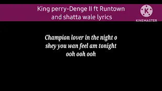 King perry-denge II ft Runtown and shatta wale(video lyrics)