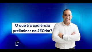 O que é a audiência preliminar no JECrim