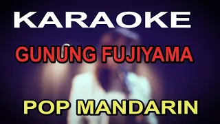 KARAOKE GUNUNG FUJIYAMA - pop mandarin