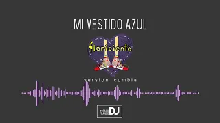 🔊FLORICIENTA ✘ MI VESTIDO AZUL [VERSIÓN CUMBIA]  DJ FACU FRANCO 🔥