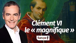 Au cœur de l'Histoire: Clément VI le «magnifique», pape d’Avignon (Franck Ferrand)