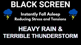 Instantly Fall Asleep Reducing Stress and Tensions with Heavy Rain & Terrible Thunderstorm at Night