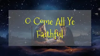 Song: O Come All Ye Faithful (with Lyrics)