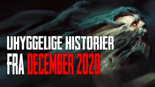 Uhyggelige Historier Fra December Måned 2020 - Dansk Creepypasta