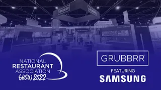 National Restaurant Show 2022 Recap | GRUBBRR Featuring Samsung