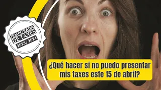 🔴 ¿Qué hacer si no puedo presentar mis taxes este 15 de abril?