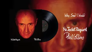 Phil Collins - Who Said I Would (2016 Remaster)