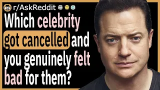 Which celebrity got cancelled and you genuinely felt bad for them?