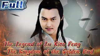 The Legend of Lu Xiao Feng-The Kingdom of the Golden Bird | China Movie Channel ENGLISH | ENGSUB