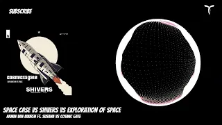 Armin van Buuren vs Space Case vs Shivers vs Exploration Of Space (Armin van Buuren mashup)