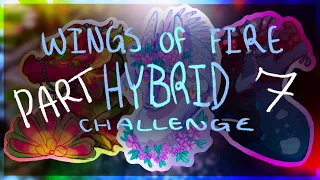 Wings of Fire Hybrid Challenge || PART 7