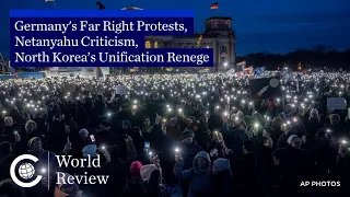 World Review: Germany's Far Right Protests, Netanyahu Criticism, North Korea’s Unification Renege