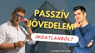 Passzív jövedelem ingatlanból? (vendég: Peter Jones)