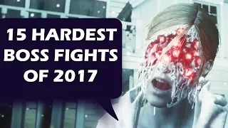 15 Hardest Boss Fights of 2017