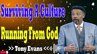 Tony Evans Messages  -  Surviving A Culture Running From God