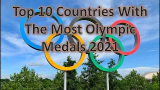 Top 10 Countries With The Most Olympic Medals 2021