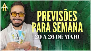 PREVISÕES PARA SEMANA. DE 20 A 26 DE MAIO.