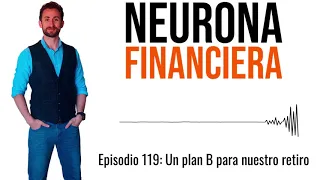 119. Un plan B para nuestro retiro