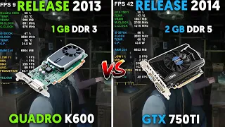 QUADRO K600 1GB VS GTX 750TI 2GB | Test in 2 games | what the big difference