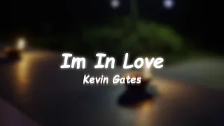 Kevin Gates - Im In Love (Lyrics) 🎵