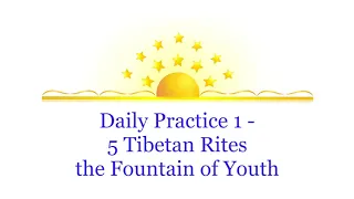 DAILY PRACTICE - Five Tibetan Rites the Fountain of Youth Introduction