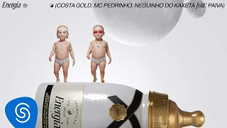 Costa Gold - Energia (feat. MC Pedrinho e Neguinho do Kaxeta) [prod. Paiva]