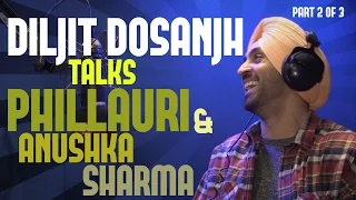 Part 2 of 3: Diljit Dosanjh