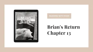 Brian's Return Chapter 13// by Gary Paulsen