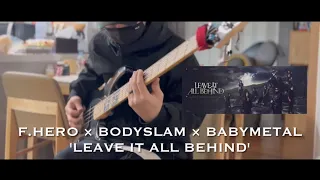 F.HERO × BODYSLAM × BABYMETAL - LEAVE IT ALL BEHIND ( Bass cover , 베이스커버 )