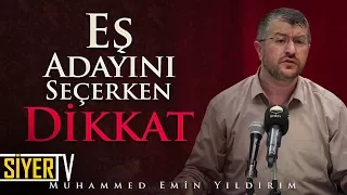 Eş Adayını Seçerken Dikkat | Muhammed Emin Yıldırım