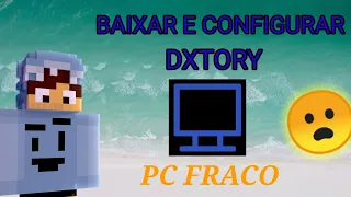 O Melhor Gravador Para Pc Fraco -Como Baixar e Configurar o Dxtory-