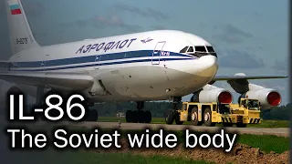 Ilyushin IL-86 - the first Soviet wide-body airliner