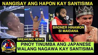 BREAKING: Santisima Panalo TKO Sa Japan 2X Tinumba Ang HAPONES / Broner Gusto Labanan Si Maidana