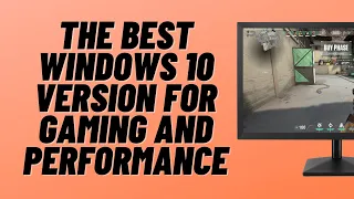 The Best Windows 10 Version for Gaming and Performance