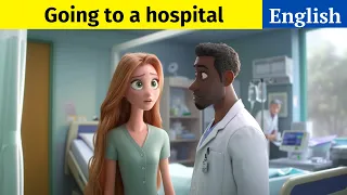 Going to a hospital | Learn English Through Story | Intermediate Level | Listening Practice