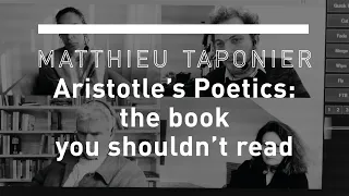 [PILL | Matthieu Taponier] Aristotle's Poetics: the book you shouldn't read