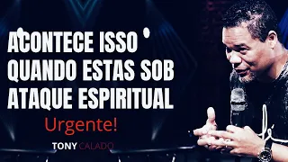 Sentirás Essas Coisas Se Estiveres Sob Ataque Espiritual, Urgente! | Tony Calado