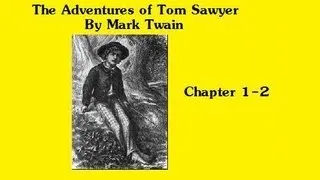 Part 1 The Adventures of Tom Sawyer by Mark Twain Audiobook Chapters 1-2