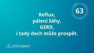 Dýchánky 63 - Reflux, pálení žáhy, GERD. I tady může dech prospět