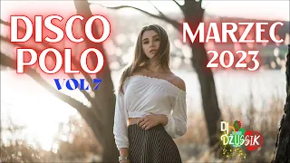 MARZEC 2023 ✔️  🎧 SKŁADANKA DISCO POLO 2023 ✔️ NAJNOWSZE DISCO POLO ✔️ VOL7