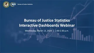 Bureau of Justice Statistics   Interactive Dashboards Webinar